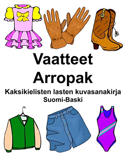 Suomi-Baski Vaatteet/Arropak Kaksikielisten lasten kuvasanakirja (Finnish Edition)