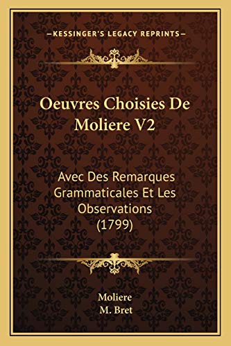 Oeuvres Choisies De Moliere V2: Avec Des Remarques Grammaticales Et Les Observations (1799) (French Edition)