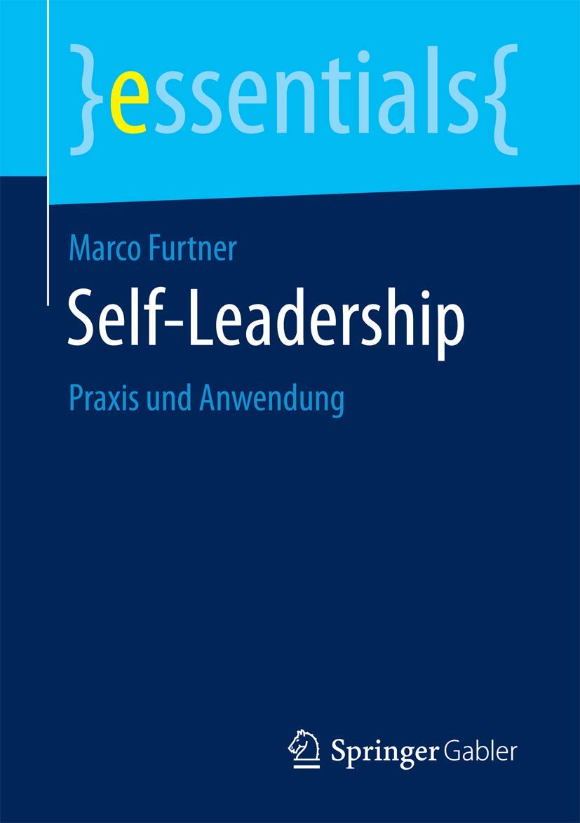 Self-Leadership: Praxis und Anwendung (essentials)