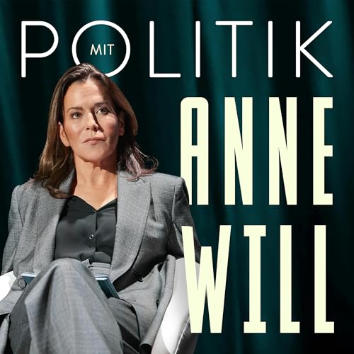 Politik mit Anne Will Podcast Por Anne Will arte de portada
