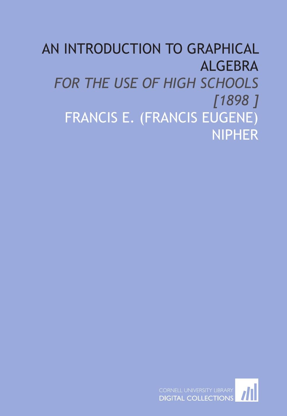 Amazon.com: An Introduction to Graphical Algebra: For the Use of High ...
