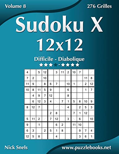 Sudoku X 12x12 - Difficile à Diabolique - Volume 8 - 276 Grilles (French Edition)