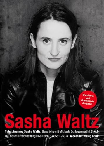 Nahaufnahme Sasha Waltz: Gespräche mit Michaela Schlagenwerth für 16,90 EUR bei Amazon Bild: Nahaufnahme Sasha Waltz: Gespräche mit Michaela Schlagenwerth für 16,90 EUR bei Amazon
