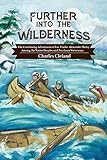 Further Into the Wilderness: The Continuing Adventures of Fur Trader Alexander Henry Among the Native Peoples and Northern Waterways