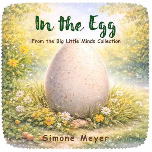 In the Egg: From the Big Little Minds Collection
