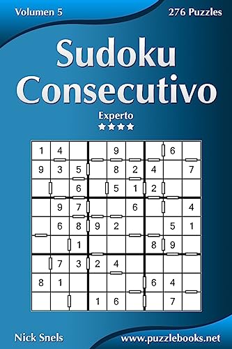 Sudoku Consecutivo - Experto - Volumen 5 - 276 Puzzles (Spanish Edition)