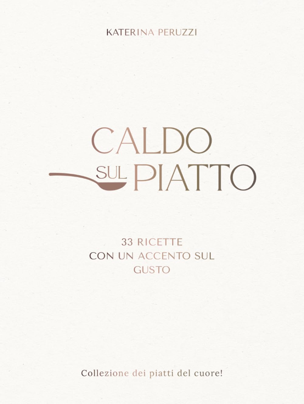 CALDO SUL PIATTO: 33 ricette con un accento sul gusto : piatti caldi per la cucina di casa, comfort food, ricerca dei sapori e idee semplici per cucinare ogni giorno.