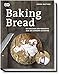 Baking Bread: Die besten Brotrezepte aus 28 Ländern Europas - Das Buch zur Serie der DW - Baguette, Dinkel-, Fladen-, Kartoffel-, Knäcke-, Roggen-, Rosinen-, Sauerteig- & Weizenbrot