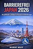 Barrierefrei Japan 2026: Ein praktischer Leitfaden für Reisende mit Behinderungen