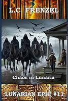 Chaos in Lunaria: The Lunarian Epic #11 1939687306 Book Cover