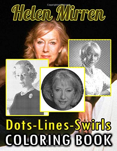 Helen Mirren Dots Lines Swirls Coloring Book: Creature Activity Swirls-Dots-Diagonal Books For Kid And Adult