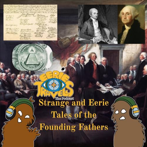 Episode 261 - The Weirdest Facts About America's Founding Fathers