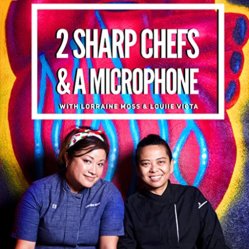 2 SHARP CHEFS & A MICROPHONE Podcast By Lorraine Moss & Louiie Victa cover art