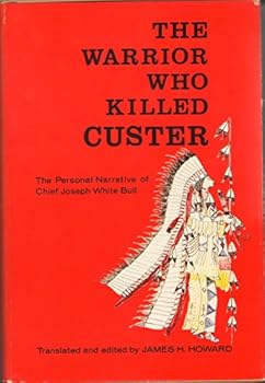 Hardcover Warrior Who Killed Custer: The Personal Narrative of Chief Joseph White Bull Book