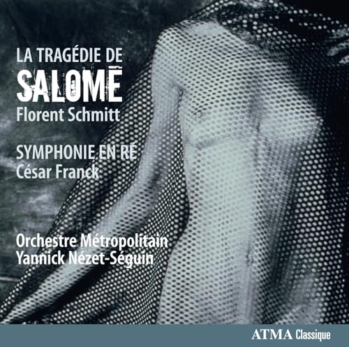 Schmitt: La Tragédie de Salome - Franck: Symphonie en ré