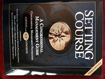 Setting Course: A Congressional Management Guide