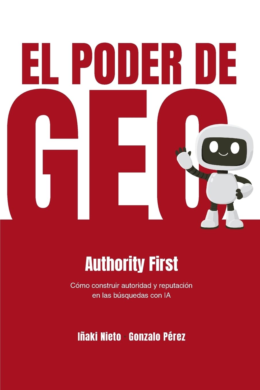 El Poder de GEO: Authority First - cómo construir poder y reputación en las búsquedas de IA