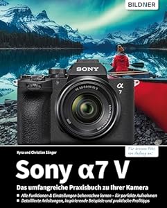 Sony A7 V: Für bessere Fotos von Anfang an!