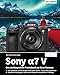 Sony A7 V: Für bessere Fotos von Anfang an!