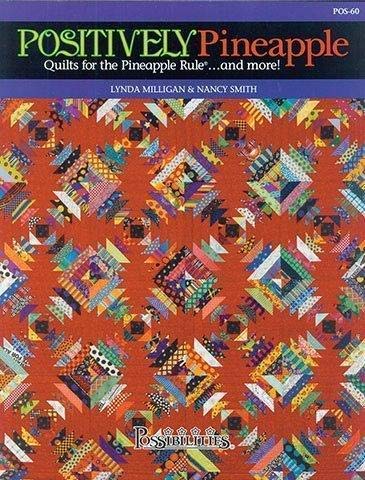 POSITIVELY PINEAPPLE; QUILTS FOR THE PINEAPPLE RULE . . . By Lynda Milligan VG