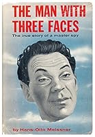 The Man With Three Faces, The True Story of a Master Spy B005OZAB50 Book Cover