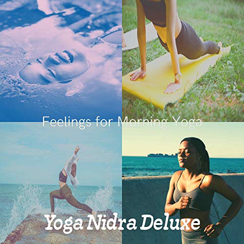 Feelings for Morning Yoga by Yoga Nidra Deluxe on Amazon Music