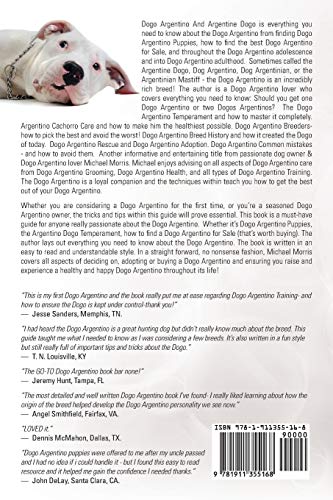 Dogo Argentino And Argentine Dogo: Dogo Argentino Complete Guide Includes Dogo Argentino, Dogo Argentino Puppies, Argentine Dogo, Argentinian Mastiff, Dogo Dog Care, Dogo Breeders, And More!