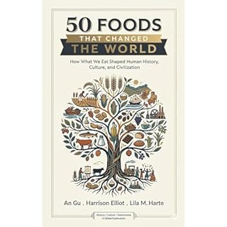 50 Foods That Changed the World Audiobook By Luminous Starlight, An Gu, Harrison Elliot, Lila M. Harte cover art