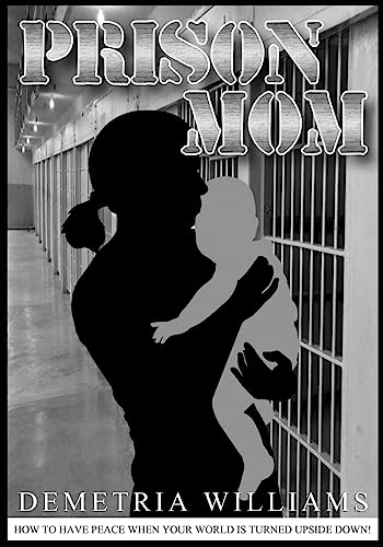 Prison Mom: How to have peace when your world is turned upside down