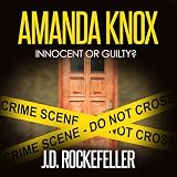 Amanda Knox: Innocent or Guilty?