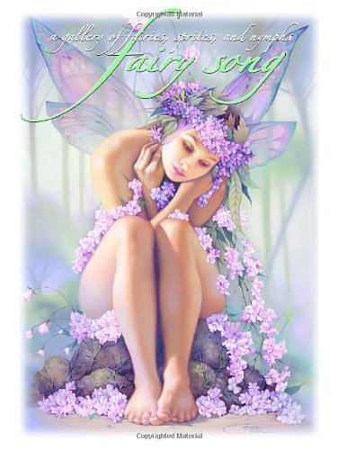 Fairy Song: A Gallery of Fairies, Sprites, and Nymphs Fairy Song: A Gallery of Fairies, Sprites, and Nymphs