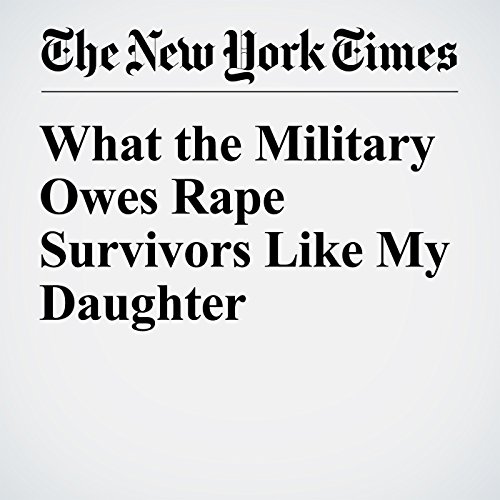 What the Military Owes Rape Survivors Like My Daughter cover art
