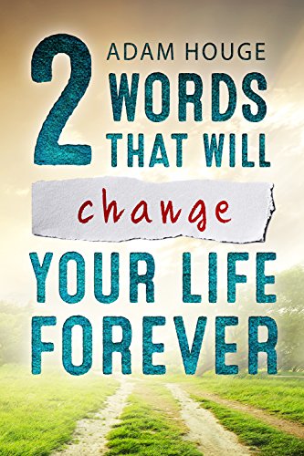 2 Words That Will Change Your Life Forever