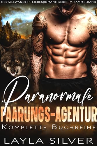 Paranormale Paarungs-Agentur Komplette Buchreihe: Gestaltwandler-Liebesromane-Serie im Sammelband