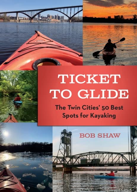 best Kayaking Guide - Ticket to Glide: The Twin Cities' 50 Best Spots Review