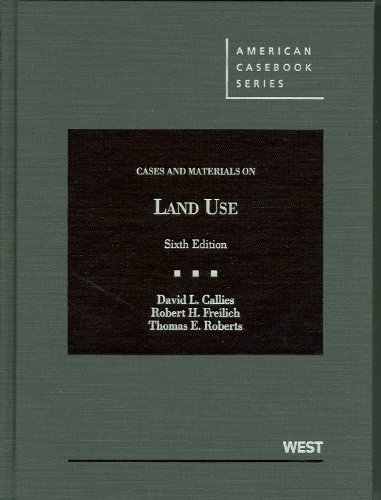 Cases and Materials on Land Use (American Casebook Series) Cases and Materials on Land Use (American Casebook Series)