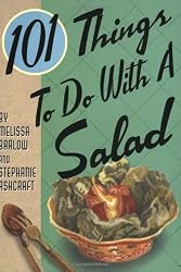 101 Things to Do with a Salad (101 Things to Do with A ...