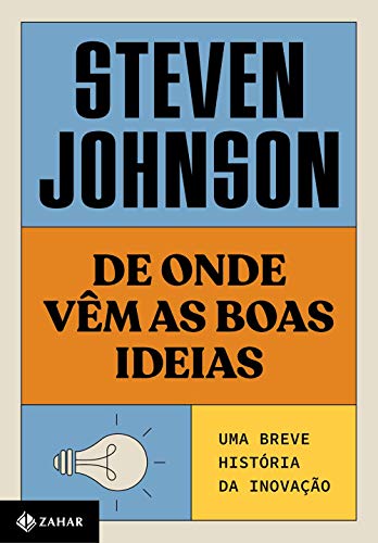De onde vêm as boas ideias (Nova edição): Uma breve história da inovação