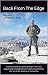 Back from the Edge: How One Man's Discovery Brought Him From Desperately Sick with Chronic Fatigue Syndrome To the Top of Mt. Whitney in Six Months