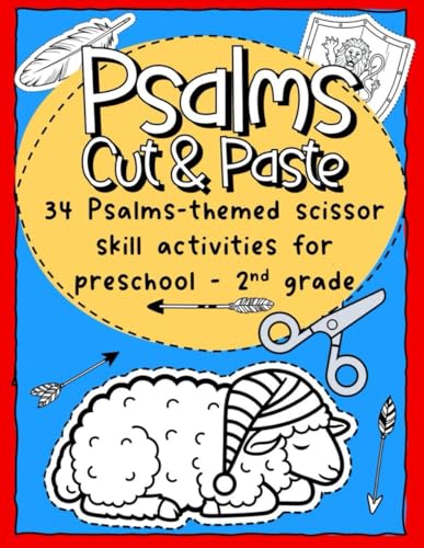 Psalms Cut & Paste: 34 Psalms-themed scissor skill activities for preschool - 2nd grade (Bible Cut & Paste Books)