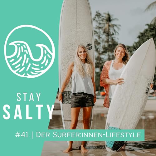 #41 STAY SALTY | Der Surfer:innen-Lifestyle