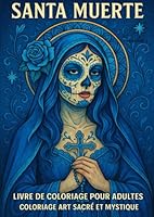 Santa Muerte – Livre de coloriage pour adultes (Volume 1): Illustrations à colorier de Santa Muerte, icône mexicaine du Día de los Muertos – Art ... – Visages, fleurs, couronnes (French Edition) B0F6CXRL99 Book Cover