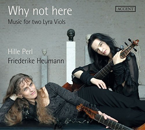 Why not here - Music for two Lyra Viols by Hille Perl (Viola da Gamba) (2016-05-07)