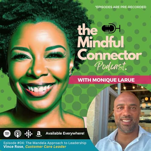 Ep.4 - Vince Rose + Monique LaRue: The Mandela Approach to Customer Care