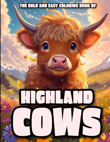 The Bold and Easy Coloring Book of Highland Cows: A Fun and Relaxing Coloring Book for Adults and Kids with Cute Highland Cows, Farm Scenes, and Country Charm