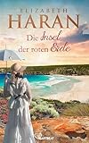 Die Insel der roten Erde (Große Emotionen, weites Land - Die Australien-Romane von Elizabeth Haran 6) - Elizabeth Haran Übersetzer: Sylvia Strasser 