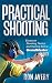 Practical Shooting: Essays on Shooting, Tactics and Training from a Grandmaster