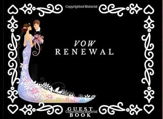 Vow Renewal Guest Book: Wedding Anniversary Present| Wedding Gift|Memory Record Book|Perfect For Visitors To Sign In |Gift For Newly Wed Couple (Gag Gift)