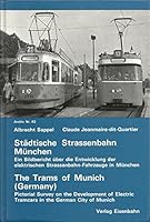 Städtische Strassenbahn München: Ein Bildbericht über die Entwicklung der elektrischen Strassenbahn-Fahrzeuge in München = The trams of Munich : a ... electrical trams (Archiv) 3856490426 Book Cover