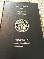 Official Code of Georgia Annotated, Volume 19 (Title 22. Eminent Domain Title 23. Equity) B00268HZCA Book Cover